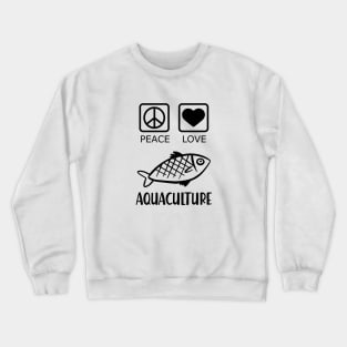 Aquaculture - Peace Love Crewneck Sweatshirt